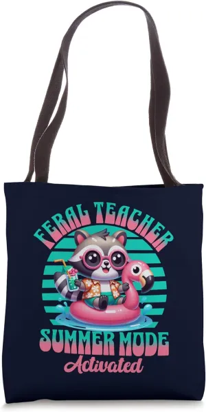 Feral Teacher Summer Beak Mode Activated Funny End Of School Tote Bag