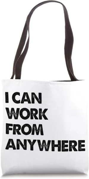 Work And Travel I Can Work From Anywhere Tote Bag